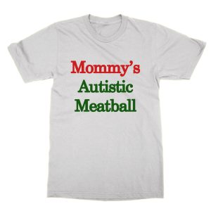 Mommys Autistic Meatball T-Shirt