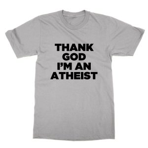 Thank God I’m An Atheist T-Shirt