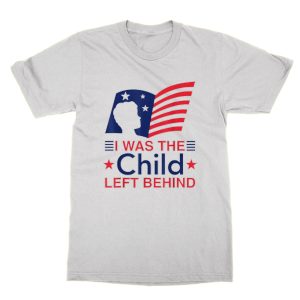 I Was the Child Left Behind T-Shirt