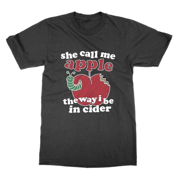 She Call Me Apple the Way I Be In Cider t-shirt by Clique Wear