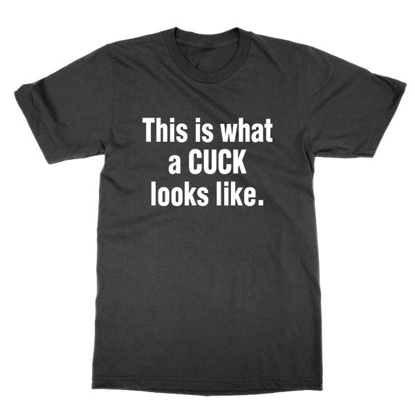 This is What a Cuck Looks Like t-shirt by Clique Wear