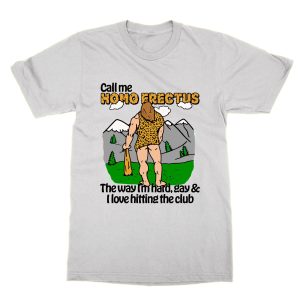 Call Me Homo Erectus T-Shirt