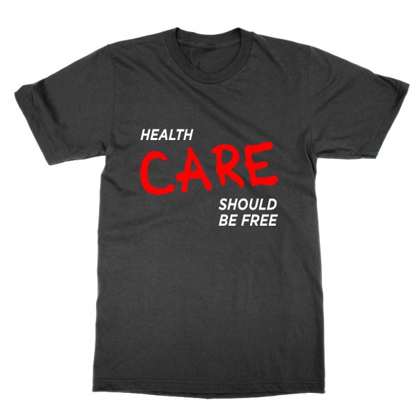 Health Care Should Be Free t-shirt by Clique Wear