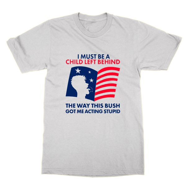 I Must Be a Child Left Behind t-shirt by Clique Wear