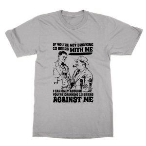 If You’re Not Drinking 13 Beers With Me You’re Against Me T-Shirt