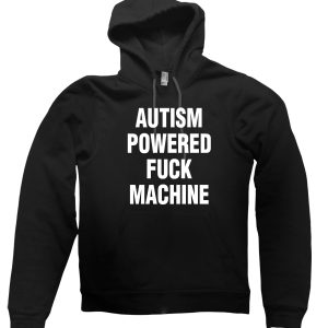 Autism Powered Fuck Machine Hoodie