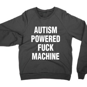 Autism Powered Fuck Machine jumper (sweatshirt)