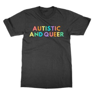 Autistic and Queer T-Shirt