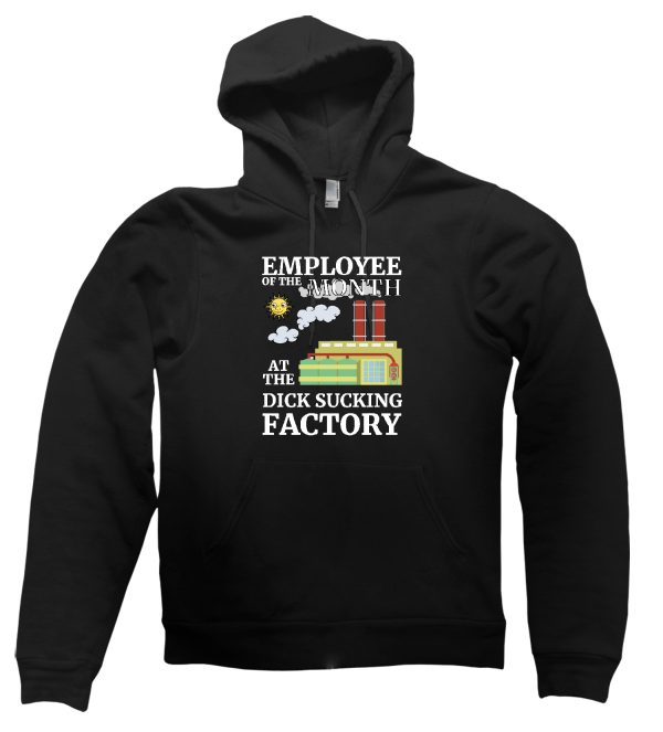 Employee of the Month at the Dick Sucking Factory hoodie by Clique Wear