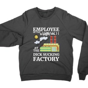 Employee of the Month at the Dick Sucking Factory jumper (sweatshirt)