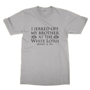 I Jerked Off My Brother At the White Lotus t-shirt by Clique Wear