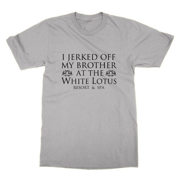 I Jerked Off My Brother At the White Lotus t-shirt by Clique Wear