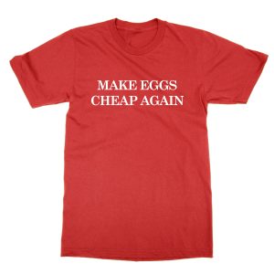 Make Eggs Cheap Again t-shirt by Clique Wear