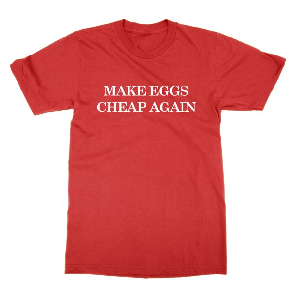 Make Eggs Cheap Again t-shirt by Clique Wear